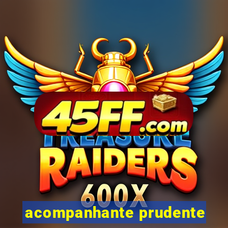 acompanhante prudente